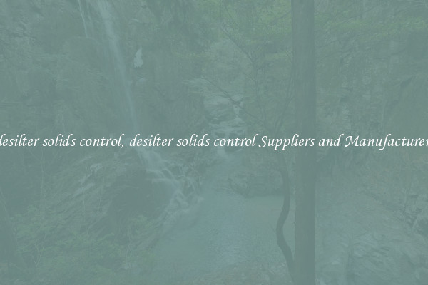 desilter solids control, desilter solids control Suppliers and Manufacturers