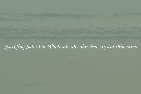 Sparkling Sales On Wholesale ab color dmc crystal rhinestone