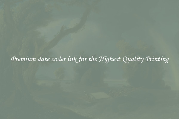 Premium date coder ink for the Highest Quality Printing