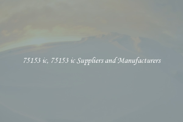 75153 ic, 75153 ic Suppliers and Manufacturers