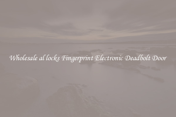 Wholesale al locks Fingerprint Electronic Deadbolt Door 