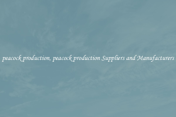 peacock production, peacock production Suppliers and Manufacturers