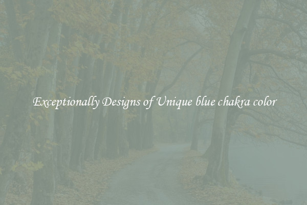 Exceptionally Designs of Unique blue chakra color