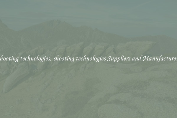 shooting technologies, shooting technologies Suppliers and Manufacturers