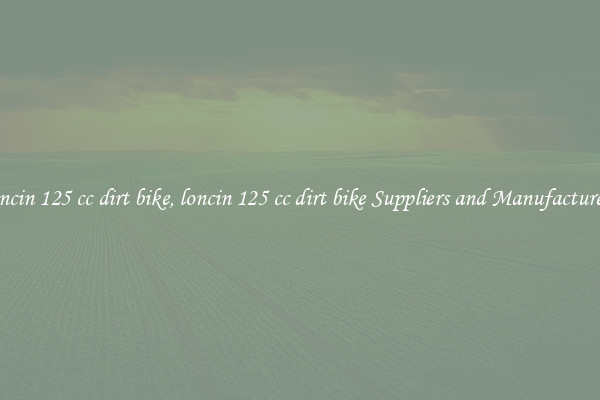 loncin 125 cc dirt bike, loncin 125 cc dirt bike Suppliers and Manufacturers