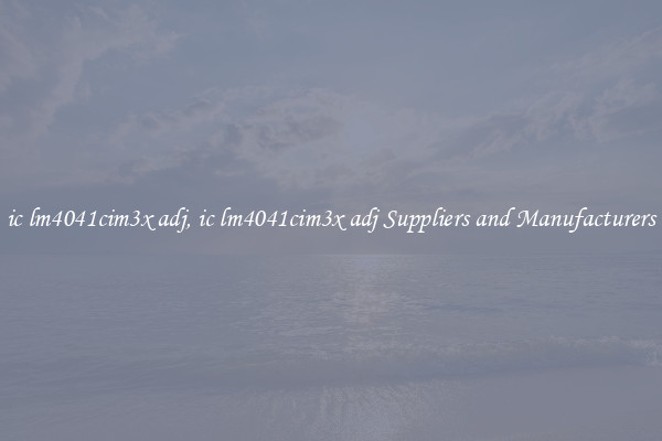 ic lm4041cim3x adj, ic lm4041cim3x adj Suppliers and Manufacturers