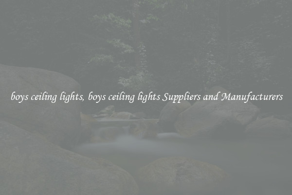 boys ceiling lights, boys ceiling lights Suppliers and Manufacturers