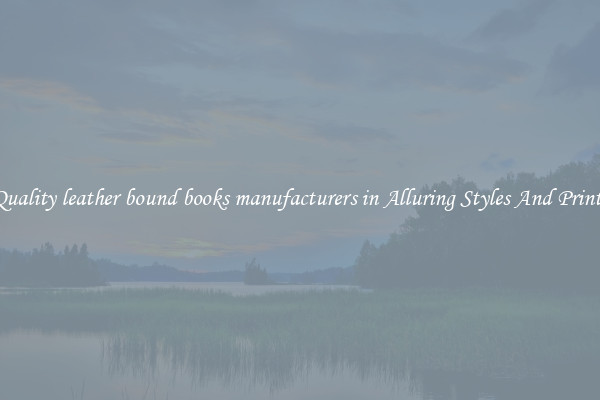 Quality leather bound books manufacturers in Alluring Styles And Prints