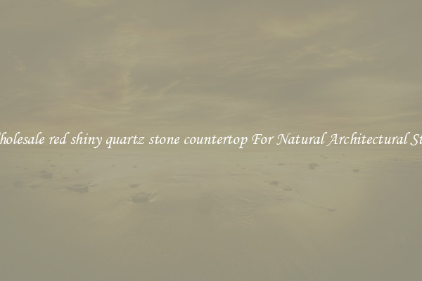 Wholesale red shiny quartz stone countertop For Natural Architectural Style