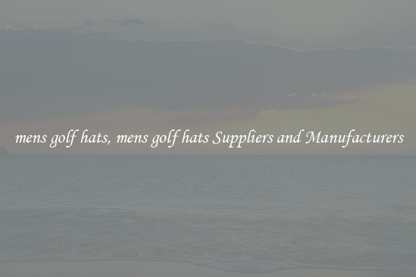 mens golf hats, mens golf hats Suppliers and Manufacturers