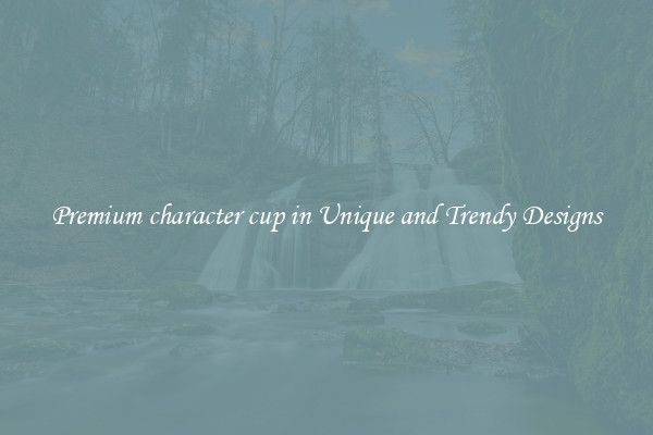 Premium character cup in Unique and Trendy Designs