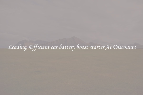 Leading, Efficient car battery boost starter At Discounts