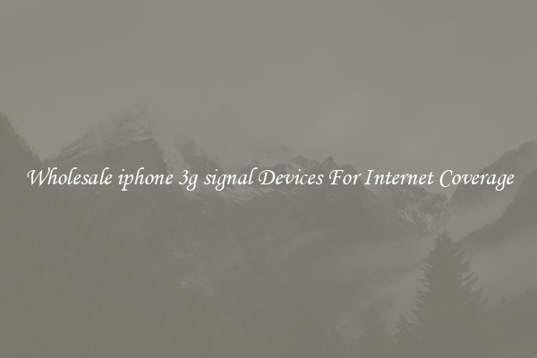 Wholesale iphone 3g signal Devices For Internet Coverage