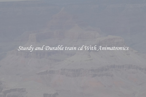 Sturdy and Durable train cd With Animatronics