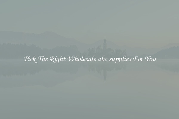 Pick The Right Wholesale abc supplies For You