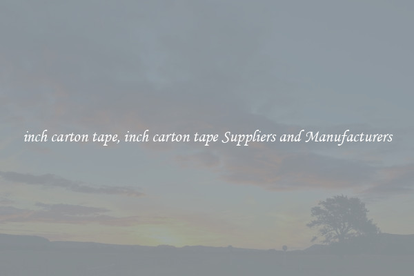 inch carton tape, inch carton tape Suppliers and Manufacturers