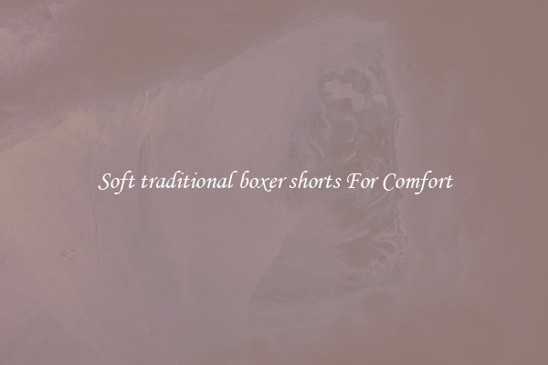 Soft traditional boxer shorts For Comfort