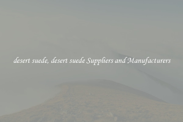 desert suede, desert suede Suppliers and Manufacturers