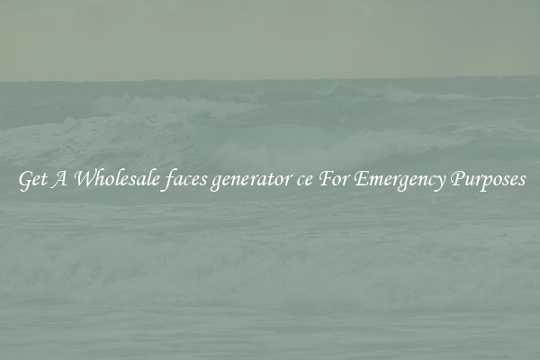 Get A Wholesale faces generator ce For Emergency Purposes