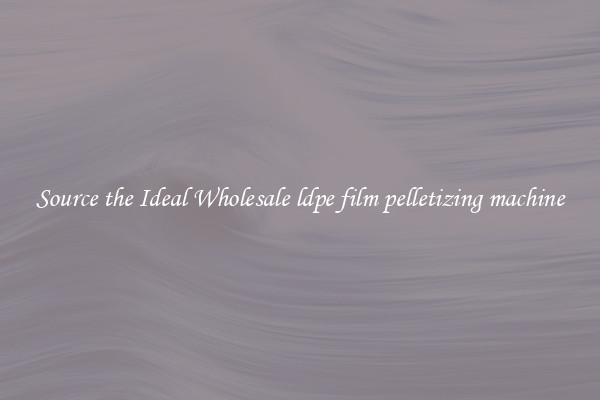 Source the Ideal Wholesale ldpe film pelletizing machine