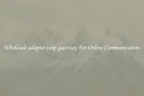 Wholesale adapter voip gateway For Online Communication 