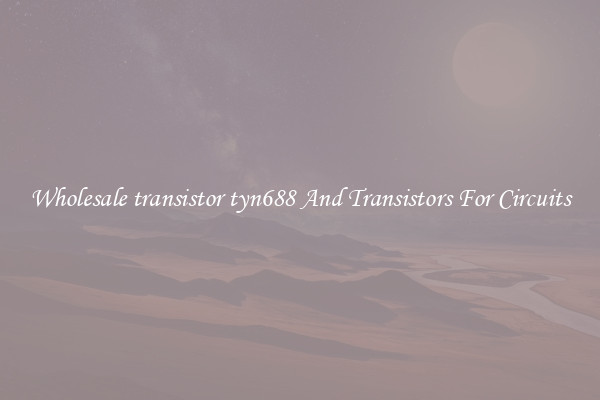 Wholesale transistor tyn688 And Transistors For Circuits