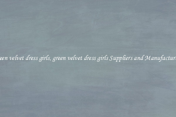 green velvet dress girls, green velvet dress girls Suppliers and Manufacturers