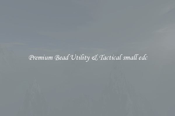 Premium Bead Utility & Tactical small edc
