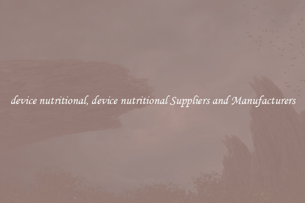 device nutritional, device nutritional Suppliers and Manufacturers