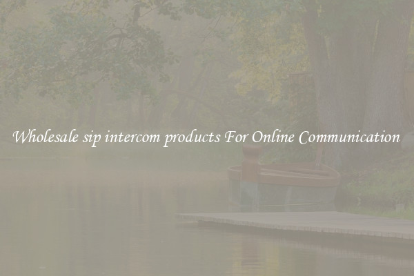 Wholesale sip intercom products For Online Communication 