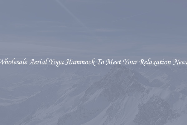 Wholesale Aerial Yoga Hammock To Meet Your Relaxation Needs