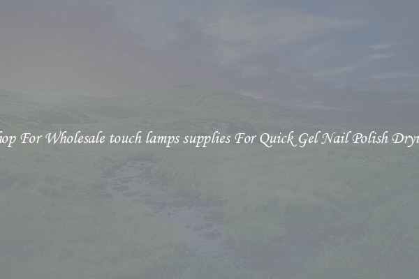 Shop For Wholesale touch lamps supplies For Quick Gel Nail Polish Drying