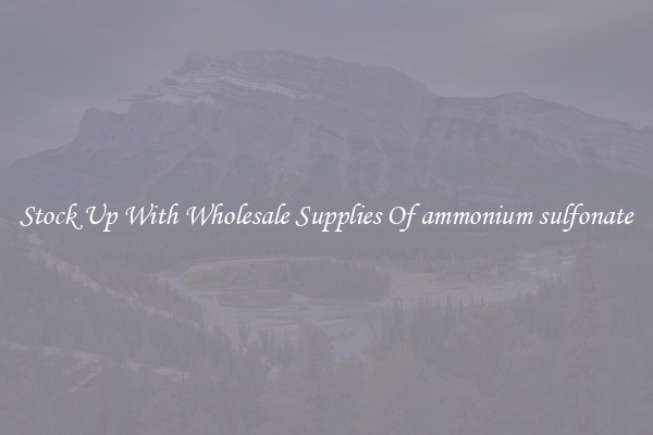 Stock Up With Wholesale Supplies Of ammonium sulfonate
