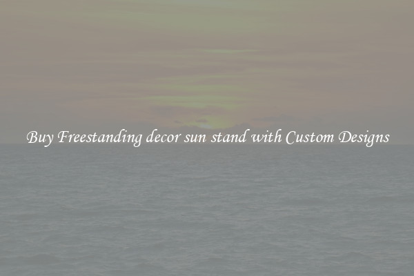 Buy Freestanding decor sun stand with Custom Designs