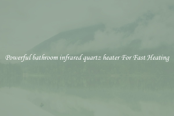 Powerful bathroom infrared quartz heater For Fast Heating