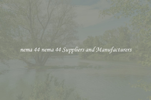 nema 44 nema 44 Suppliers and Manufacturers