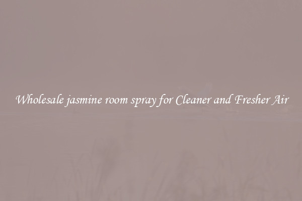 Wholesale jasmine room spray for Cleaner and Fresher Air
