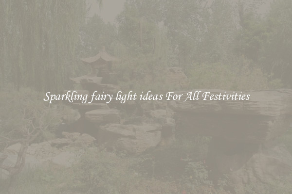 Sparkling fairy light ideas For All Festivities