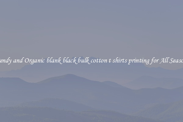 Trendy and Organic blank black bulk cotton t shirts printing for All Seasons