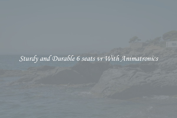 Sturdy and Durable 6 seats vr With Animatronics