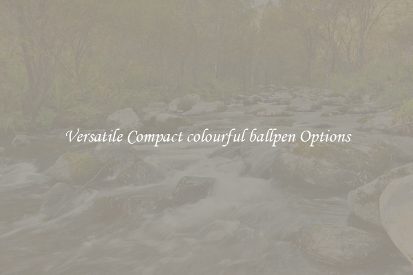 Versatile Compact colourful ballpen Options