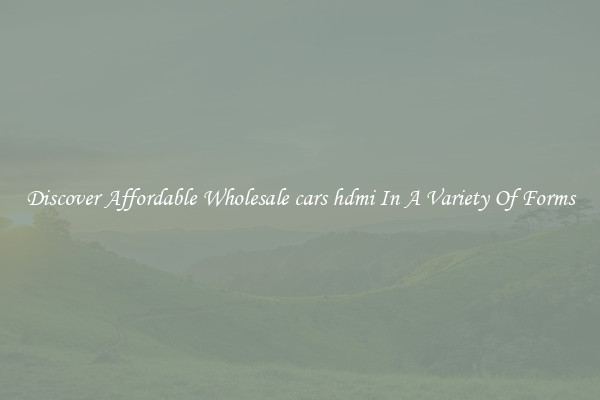 Discover Affordable Wholesale cars hdmi In A Variety Of Forms